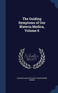 The Guiding Symptoms of Our Materia Medica, Volume 6