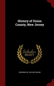 History of Union County, New Jersey - Frederick W. 1819-1897 Ricord