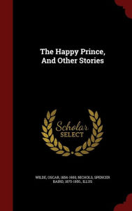 The Happy Prince, And Other Stories - Wilde Oscar 1854-1900