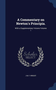 A Commentary on Newton's Principia.: With a Supplementary Volume Volume 1