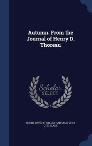 Autumn. From the Journal of Henry D. Thoreau - Henry David Thoreau