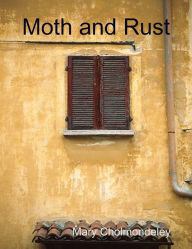 Moth and Rust Mary Cholmondeley Author