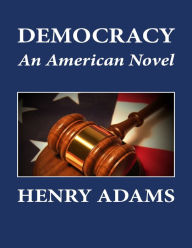 Democracy: An American Novel - Henry Adams