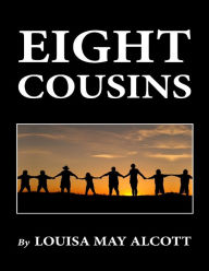 Eight Cousins Louisa May Alcott Author