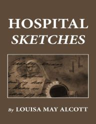 Hospital Sketches Louisa May Alcott Author