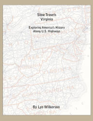 Slow Travels: Exploring America's History Along U.S. Highways: Virginia Lyn Wilkerson Author