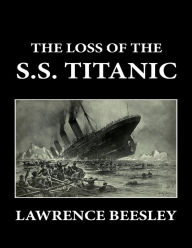 The Loss of the S.S. Titanic Lawrence Beesley Author