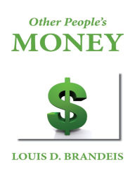Other People's Money Louis D. Brandeis Author