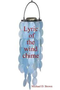 Lyric of the wind chime Michael Brown Author