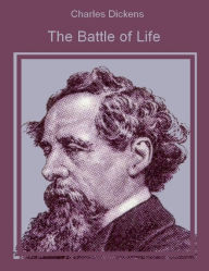 The Battle of Life (Illustrated) Charles Dickens Author