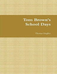 Tom Brown's Schooldays - Thomas Hughes