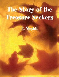 The Story of the Treasure Seekers E. Nesbit Author