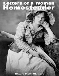 Letters of a Woman Homesteader Elinore Pruitt Stewart Author