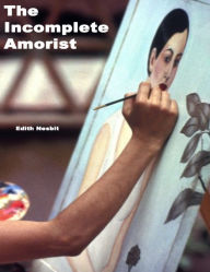 The Incomplete Amorist Edith Nesbit Author