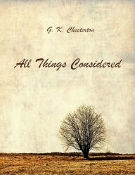 All Things Considered (Illustrated) G. K. Chesterton Author