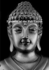 Epitome of the Pali Canon Book Chroniker Press Author