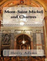 Mont-Saint-Michel and Chartres? - Henry Adams