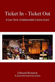 Ticket In - Ticket Out: A Low Tech, Undetectable Casino Scam