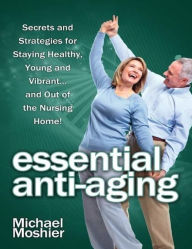 Essential Anti-Aging - Michael Moshier
