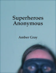Superheroes Anonymous Amber Gray Author