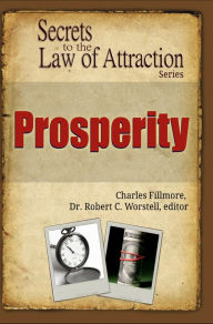 Prosperity: Secrets to the Law of Attraction Charles Fillmore Author