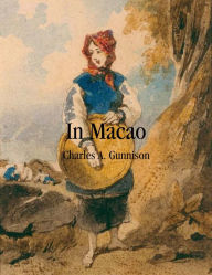 In Macao Charles A. Gunnison Author