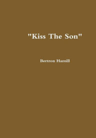 Kiss the Son - Bertron Hamill