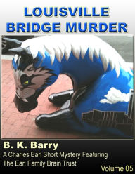 Louisville Bridge Murder B. K. Barry Author