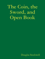 The Coin, the Sword, and Open Book Douglas Stockwell Author