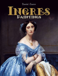 Ingres: Paintings Daniel Coenn Author