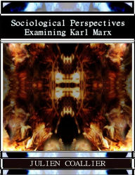 Sociological Perspectives - Karl Marx - Julien Coallier