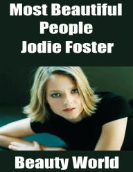 Most Beautiful People: Jodie Foster - Beauty World