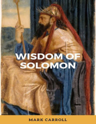 Wisdom of Solomon Mark Carroll Author