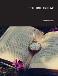 The Time Is Now Tonya Wilson Author
