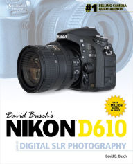 David Busch's Nikon D610 Guide to Digital SLR Photography - David D. Busch
