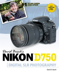 David Busch's Nikon D750 Guide to Digital SLR Photography - David D. Busch