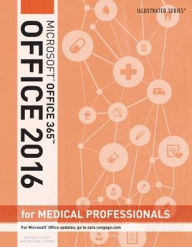 Illustrated Microsoft Office 365 & Office 2016 for Medical Professionals, Loose-leaf Version David W. Beskeen Author