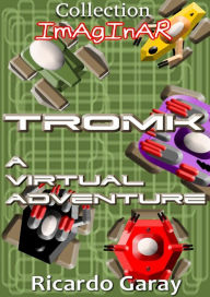 TROMK: A virtual adventure Ricardo Garay Author