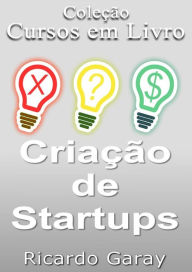 Criacao de Startups - Ricardo Garay