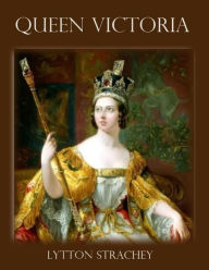 Queen Victoria (Illustrated) Lytton Strachey Author