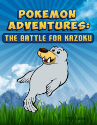 Pokemon Adventures: The Battle for Kazoku - TNT Guides