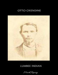 Otto Oxendine, Lumbee Indian Mark Raney Author