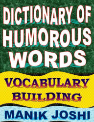 Dictionary of Humorous Words: Vocabulary Building Manik Joshi Author