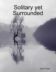 Solitary Yet Surrounded - Alicia Furlan