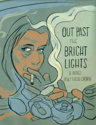 Out Past the Bright Lights - Matthew Cronin