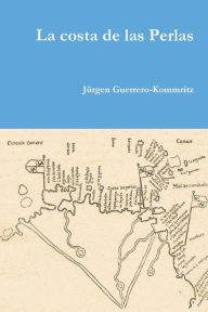 La costa de las Perlas Jürgen Guerrero-Kommritz Author