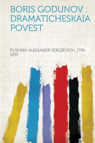 Boris Godunov: Dramaticheskaia Povest - Pushkin Aleksandr Sergeevich 1799-1837