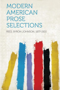 Modern American Prose Selections - Rees Byron Johnson 1877-1920