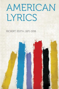 American Lyrics - Rickert Edith 1871-1938