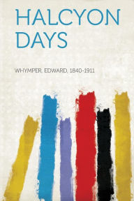 Halcyon Days - Edward Whymper